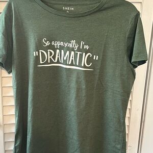 SHEIN XL tshirt. “So apparently I’m ’DRAMATIC’